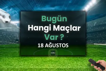 Bugünkü maçlar | 18 Temmuz bugün kimin maçı var?